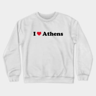 I Love Athens Crewneck Sweatshirt